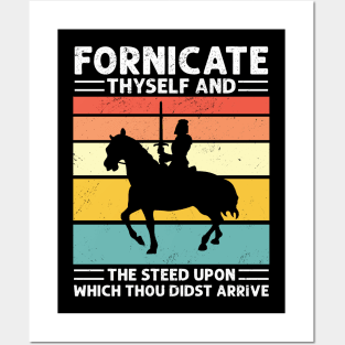 FORNICATE THYSELF AND THE STEED UPON WHICH THOU DIDST ARRIVE Posters and Art